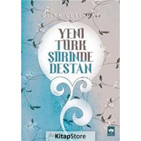 Yeni Türk Şiirinde Destan - Dilek Çetindaş