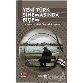 Yeni Türk Sinemasında Biçem - Serhat Koca