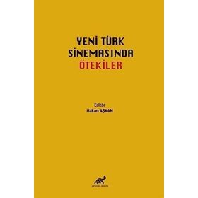 Yeni Türk Sinemasında Ötekiler Hakan Aşkan