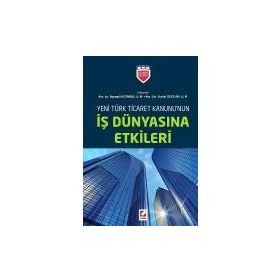 Yeni Türk Ticaret Kanununun İş Dünyasına Etkileri - ass iur aysegul altinbas Yurdal Özatlan