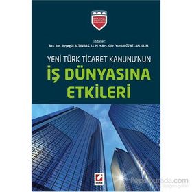 Yeni Türk Ticaret Kanununun İş Dünyasına Etkileri - ass iur aysegul altinbas Yurdal Özatlan