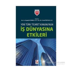 Yeni Türk Ticaret Kanununun İş Dünyasına Etkileri - ass iur aysegul altinbas Yurdal Özatlan