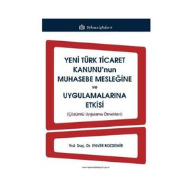 Yeni Türk Ticaret Kanunu’nun Muhasebe Mesleğine ve Uygulamalarına Etkisi - Enver Bozdemir