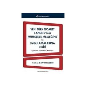 Yeni Türk Ticaret Kanunu’nun Muhasebe Mesleğine ve Uygulamalarına Etkisi - Enver Bozdemir