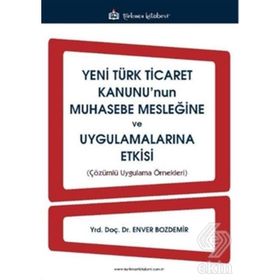 Yeni Türk Ticaret Kanunu’nun Muhasebe Mesleğine ve Uygulamalarına Etkisi - Enver Bozdemir
