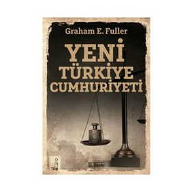 Yeni Türkiye Cumhuriyeti - Graham E. Fuller