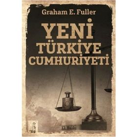 Yeni Türkiye Cumhuriyeti - Graham E. Fuller