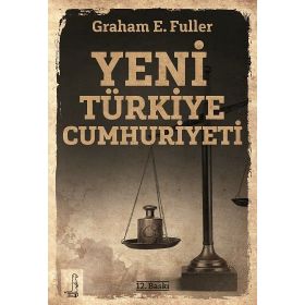 Yeni Türkiye Cumhuriyeti - Graham E. Fuller