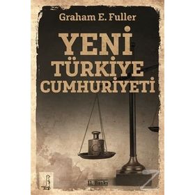 Yeni Türkiye Cumhuriyeti - Graham E. Fuller