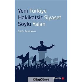 Yeni Türkiye Hakikatsiz Siyaset Soylu Yalan - Betül Yarar