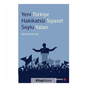 Yeni Türkiye Hakikatsiz Siyaset Soylu Yalan - Betül Yarar