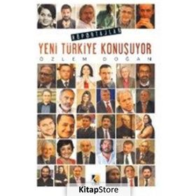 Yeni Türkiye Konuşuyor: Röportajlar / Özlem Doğan