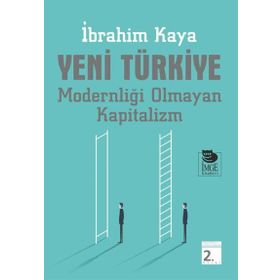 Yeni Türkiye - Modernliği Olmayan Kapitalizm - İbrahim Kaya