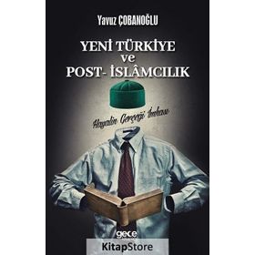 Yeni Türkiye ve Post- İslamcılık - Yavuz Çobanoğlu