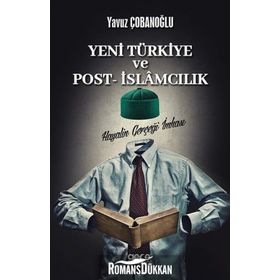Yeni Türkiye ve Post- İslamcılık - Yavuz Çobanoğlu