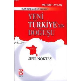 YENI TÜRKİYENİN DOĞUŞU SIFIR NOKTASI - MEHMET AYCAN