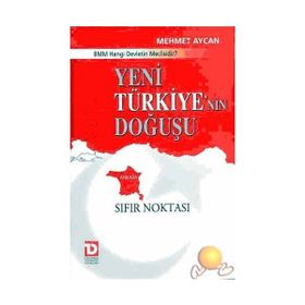 YENI TÜRKİYENİN DOĞUŞU SIFIR NOKTASI - MEHMET AYCAN