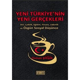 YENI TÜRKİYE'NİN YENI GERÇEKLERİ DIN, LAIKLIK, EĞİTİM, FINANS, LIDERLIK VE ÖZGÜN SOSYAL DÜŞÜNCE - KOLEKTIF