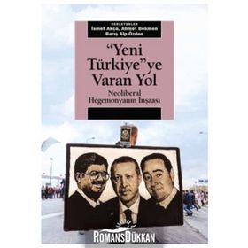 Yeni Türkiye’ye Varan Yol - İsmet Akça Ahmet Bekmen Barış Alp Özden