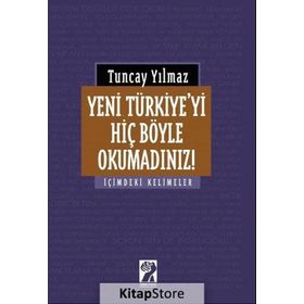 Yeni Türkiye'yi Hiç Böyle Okumadınız! - Tuncay Yılmaz