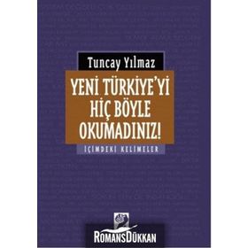 Yeni Türkiye'yi Hiç Böyle Okumadınız! - Tuncay Yılmaz