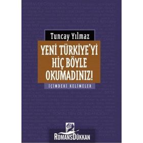 Yeni Türkiye'yi Hiç Böyle Okumadınız! - Tuncay Yılmaz