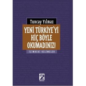 Yeni Türkiye'yi Hiç Böyle Okumadınız! - Tuncay Yılmaz