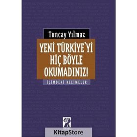 Yeni Türkiye'yi Hiç Böyle Okumadınız! - Tuncay Yılmaz