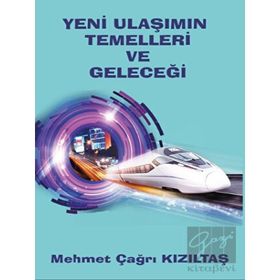 Yeni Ulaşımın Temelleri ve Geleceği - Mehmet Çağrı Kızıltaş