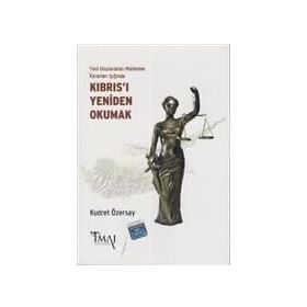 YENI ULUSLARARASI MAHKEME KARARLARI IŞIĞINDA KIBRIS'I YENIDEN OKUMAK - KUDRET ÖZERSAY