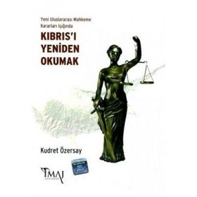 YENI ULUSLARARASI MAHKEME KARARLARI IŞIĞINDA KIBRIS'I YENIDEN OKUMAK - KUDRET ÖZERSAY