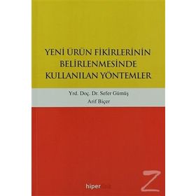 Yeni Ürün Fikirlerinin Belirlenmesinde Kullanılan Yöntemler - Sefer Gümüş Yunus Karaaslan Arif Biçer
