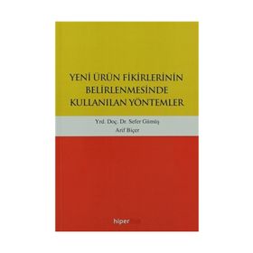 Yeni Ürün Fikirlerinin Belirlenmesinde Kullanılan Yöntemler - Sefer Gümüş Yunus Karaaslan Arif Biçer