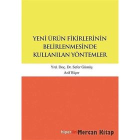 Yeni Ürün Fikirlerinin Belirlenmesinde Kullanılan Yöntemler - Sefer Gümüş Yunus Karaaslan Arif Biçer