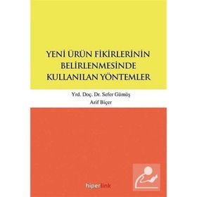 Yeni Ürün Fikirlerinin Belirlenmesinde Kullanılan Yöntemler - Sefer Gümüş Yunus Karaaslan Arif Biçer