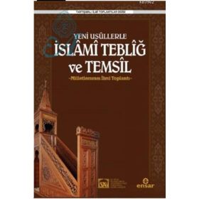 Yeni Usullerle İslami Tebliğ Ve Temsil - Ahmet Kavas