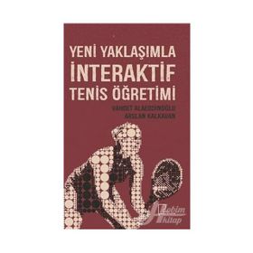 Yeni Yaklaşımla İnteraktif Tenis Öğretimi - Kolektif