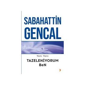 Yeni Yeni Tazeleniyorum Ben - Sabahattin Gencal