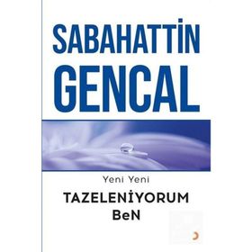 Yeni Yeni Tazeleniyorum Ben - Sabahattin Gencal