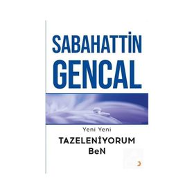 Yeni Yeni Tazeleniyorum Ben - Sabahattin Gencal