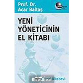 YENI YÖNETİCİNİN EL KİTABI - ACAR BALTAŞ