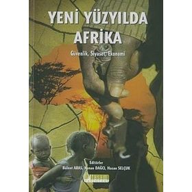 YENI YÜZYILDA AFRIKA GÜVENLİK, SIYASET, EKONOMI - BÜLENT ARAS; KENAN DAĞCI; HASAN SELÇUK