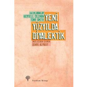 YENI YÜZYILDA DIYALEKTIK - BERTELL OLLMAN;TONY SMITH