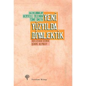 YENI YÜZYILDA DIYALEKTIK - BERTELL OLLMAN;TONY SMITH