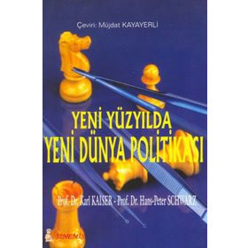 YENI YÜZYILDA YENI DÜNYA POLİTİKASI - KARL KAISER, HANS-PETER SCHWARZ