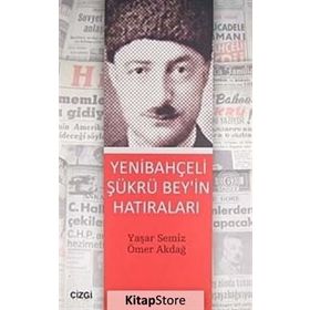 YENİBAHÇELİ ŞÜKRÜ BEY'IN HATIRALARI - ÖMER AKDAĞ;YAŞAR SEMIZ