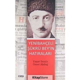 YENİBAHÇELİ ŞÜKRÜ BEY'IN HATIRALARI - ÖMER AKDAĞ;YAŞAR SEMIZ