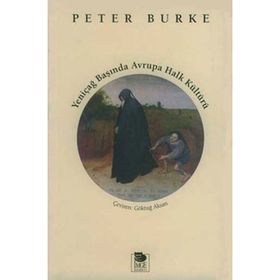 YENİÇAĞ BAŞINDA AVRUPA HALK KÜLTÜRÜ - PETER BURKE