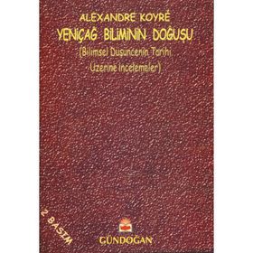 Yeniçağ Biliminin Doğuşu - Alexandre Koyre