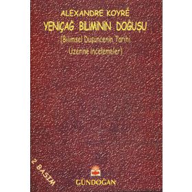 Yeniçağ Biliminin Doğuşu - Alexandre Koyre